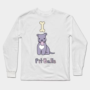 I Love Pit Bulls Long Sleeve T-Shirt